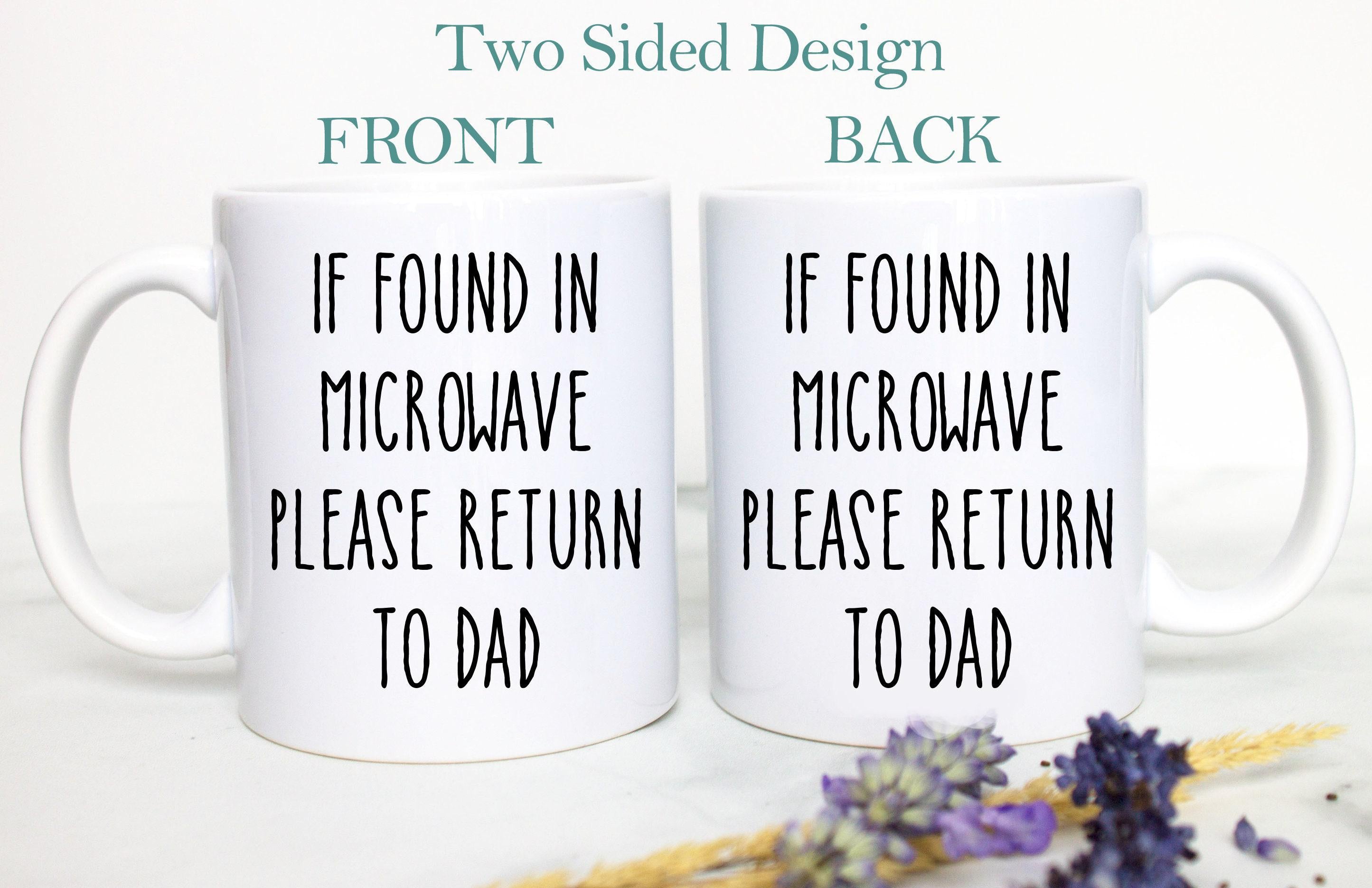 If Found In Microwave Please Return To Dad Mug
