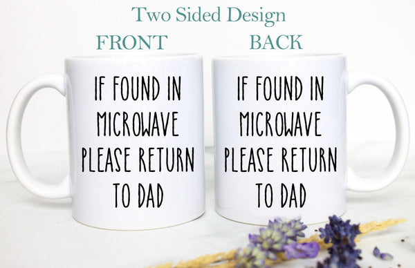 If Found In Microwave Please Return To Dad Mug