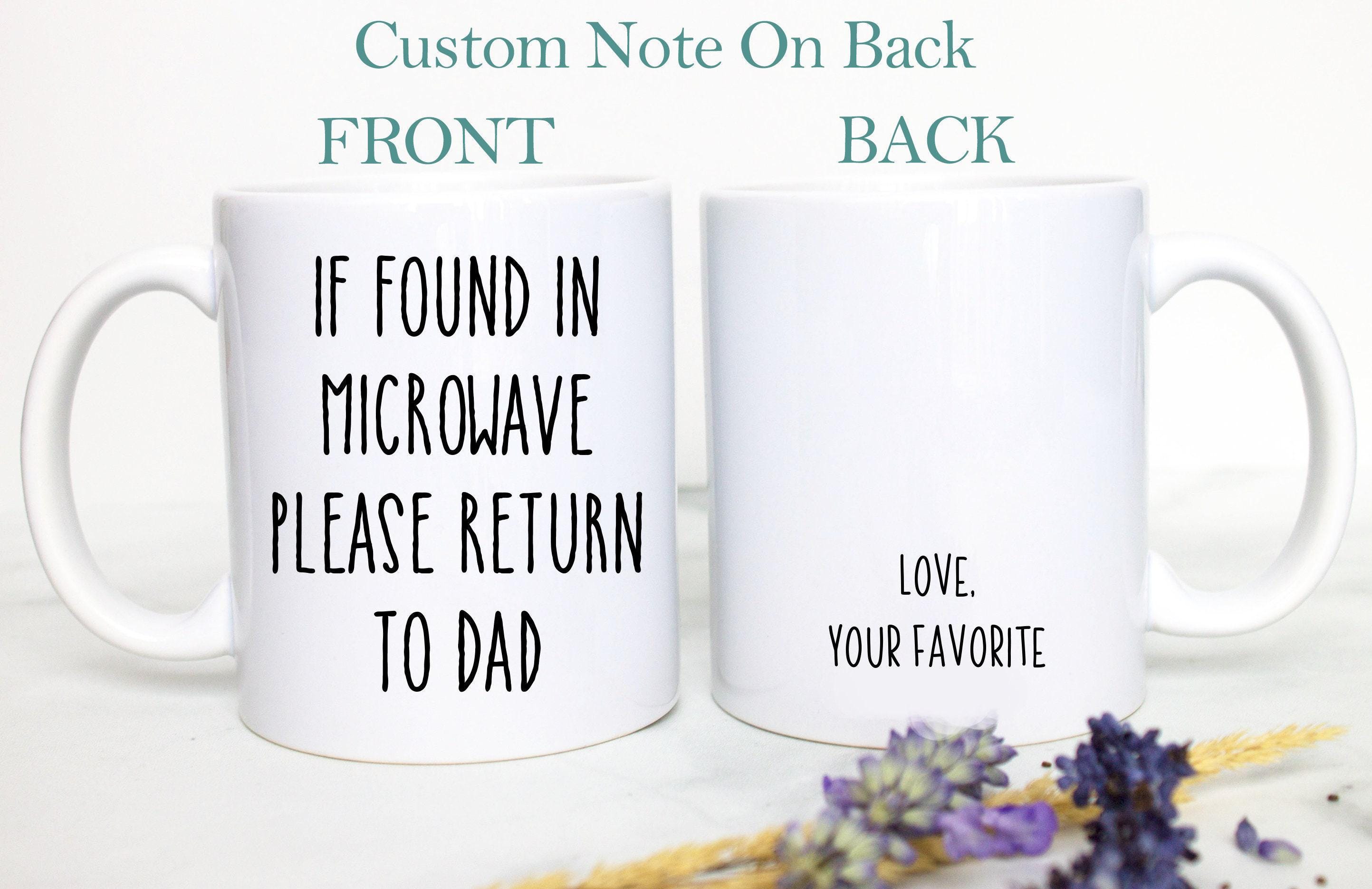 If Found In Microwave Please Return To Dad Mug