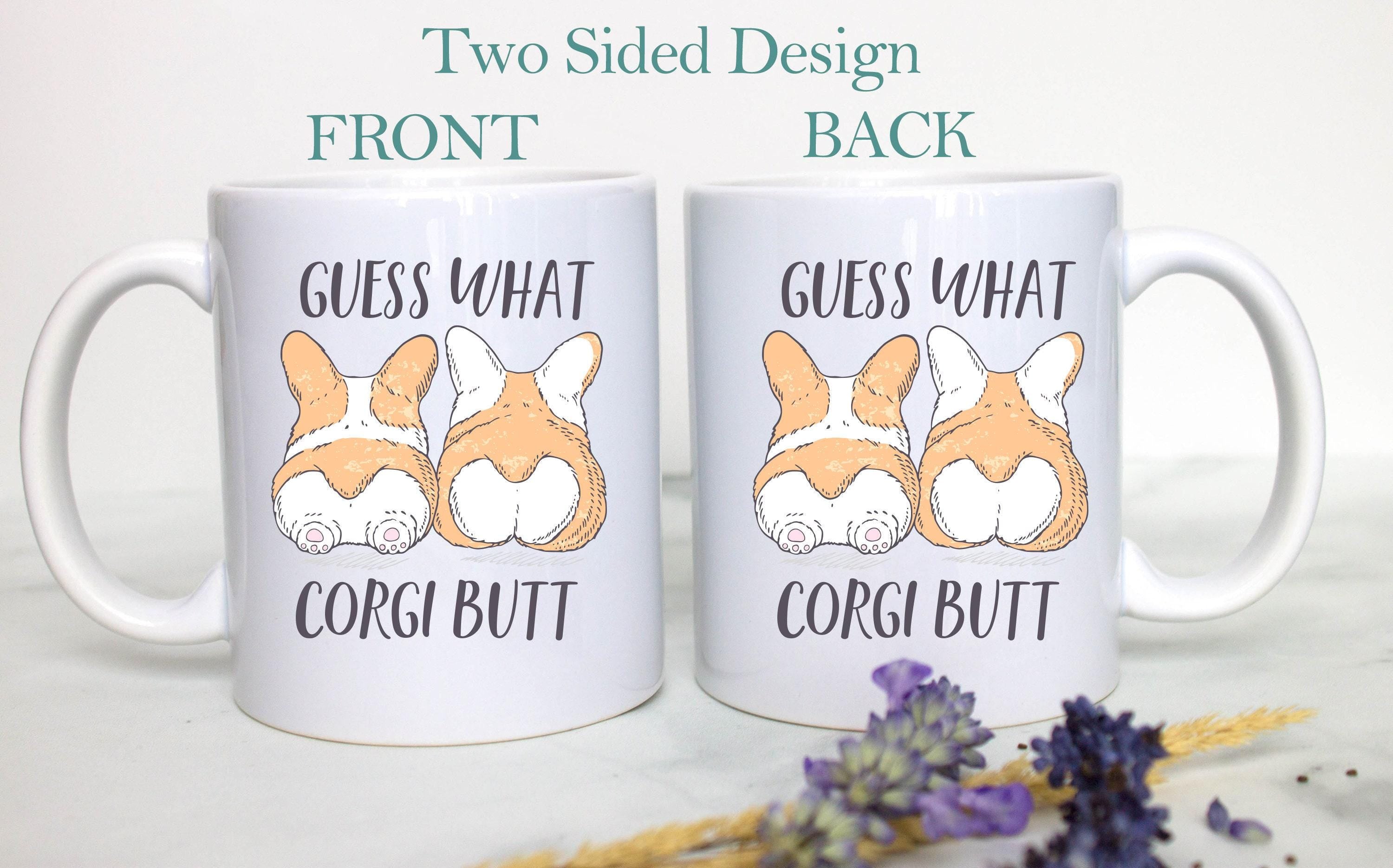 Guess What Corgi Butt- White Ceramic Corgi Mug