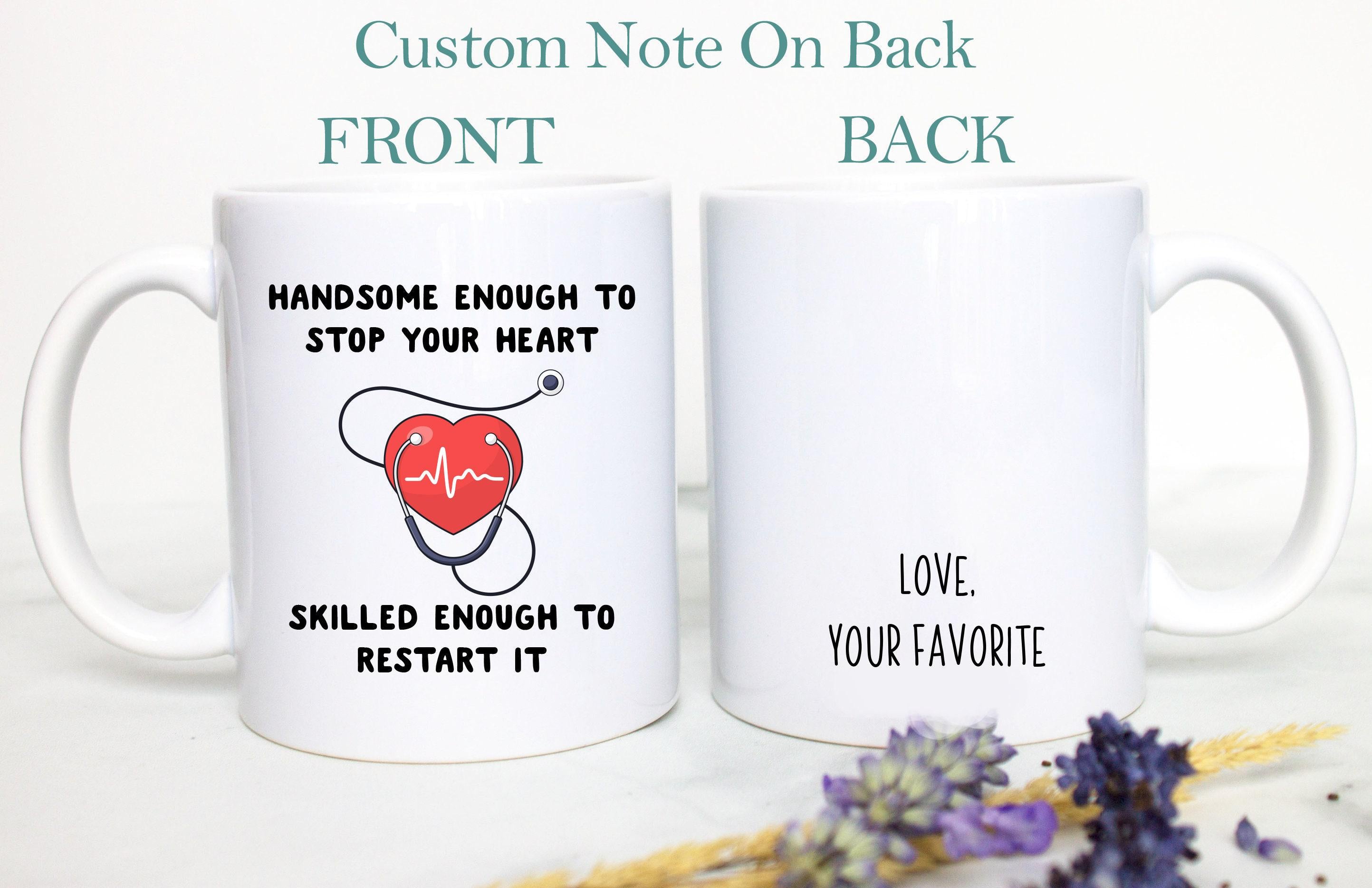 Handsome Enough To Stop Your Heart Nurse or Doctor Mug