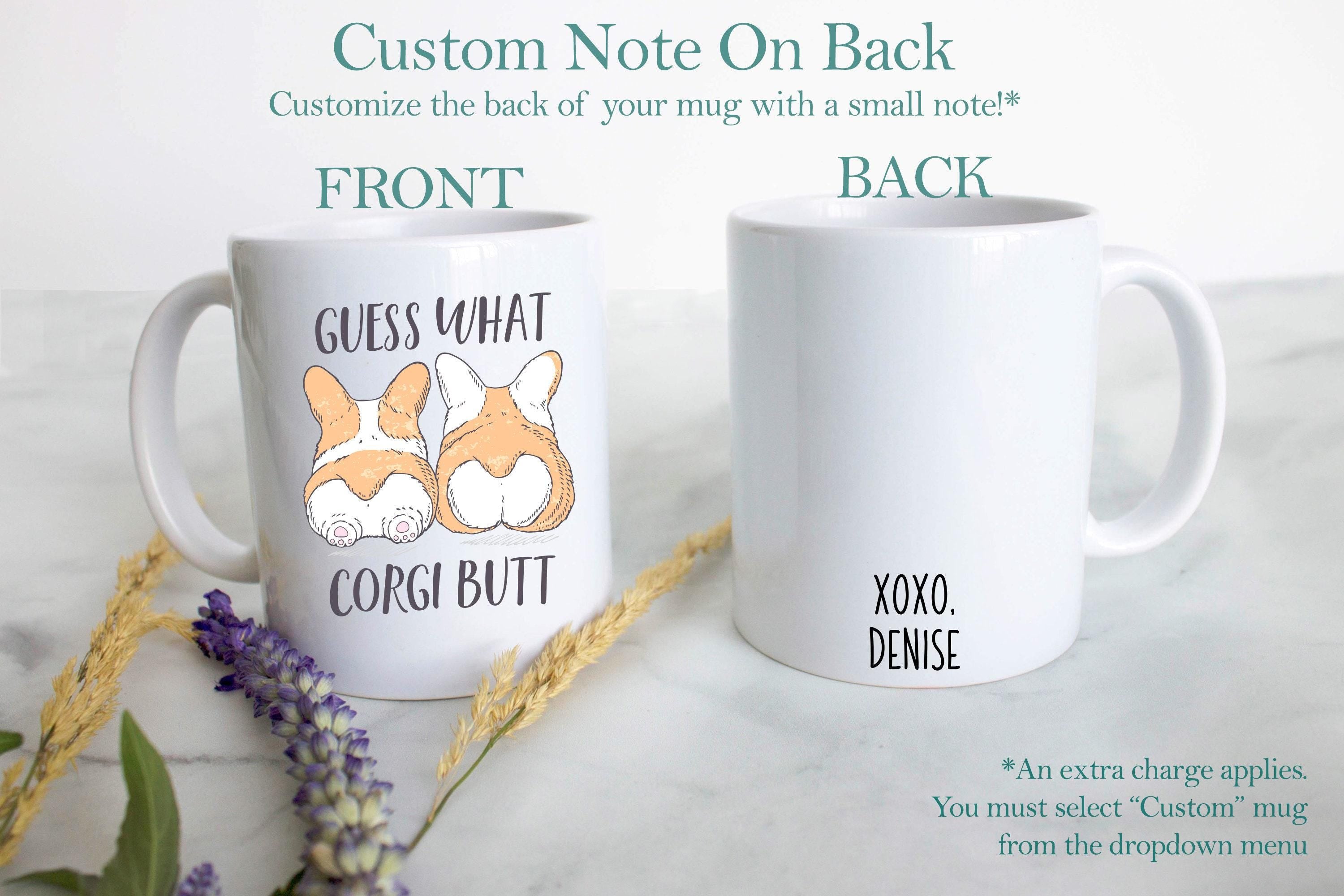 Guess What Corgi Butt- White Ceramic Corgi Mug