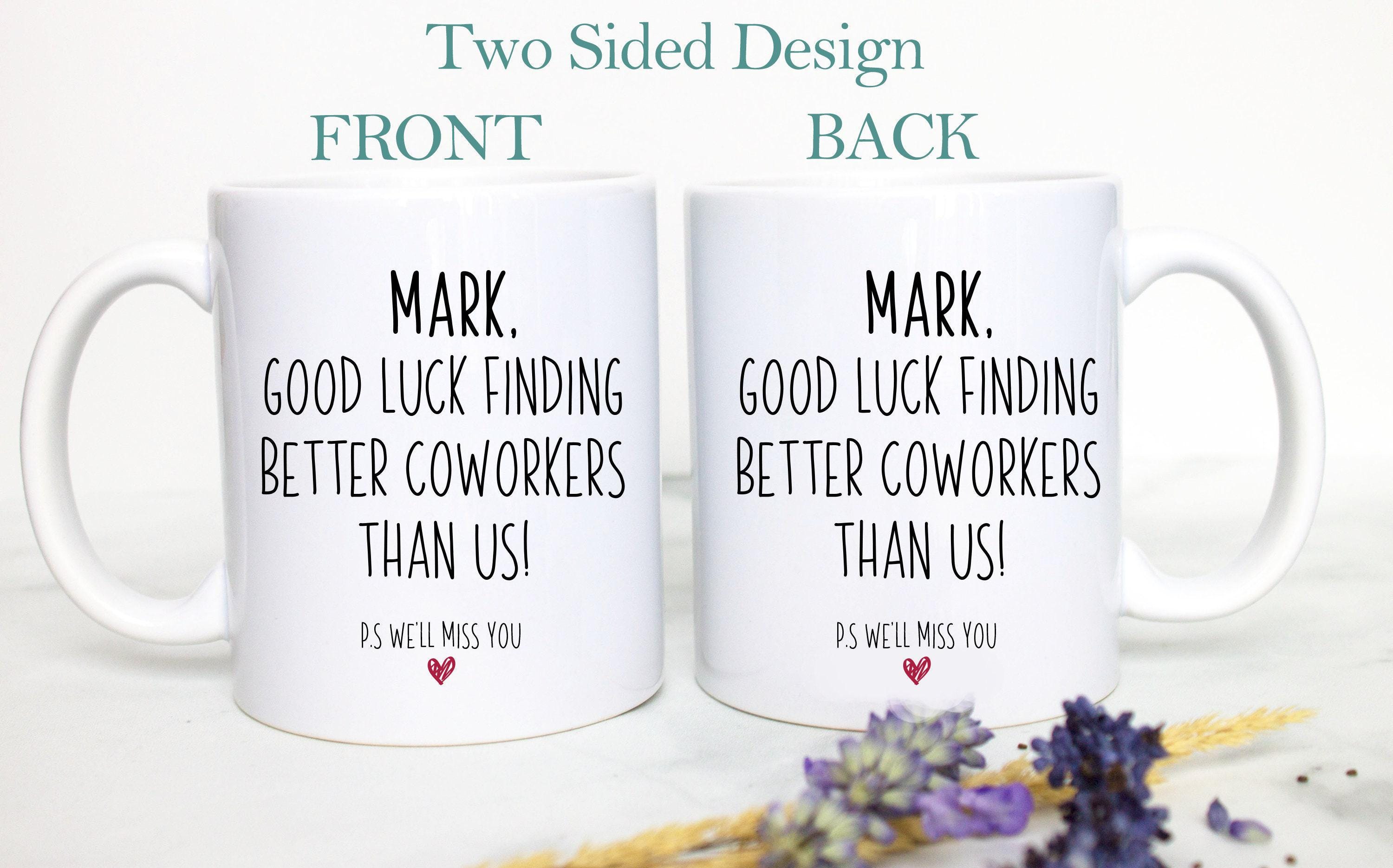 Goodluck and Goodbye Custom Coworker - White Ceramic Mug