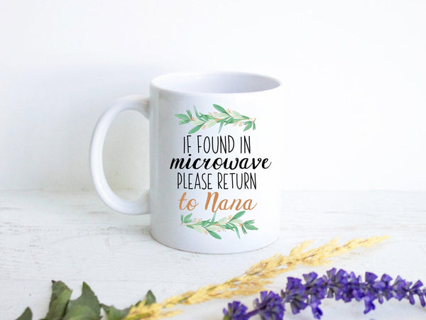 If Found In Microwave Please Return To Nana Greenery - White Ceramic Mug