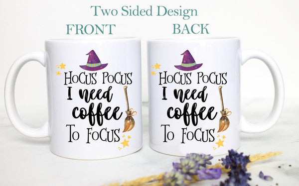 Hocus Pocus I Need Coffee To Focus - White Ceramic Mug