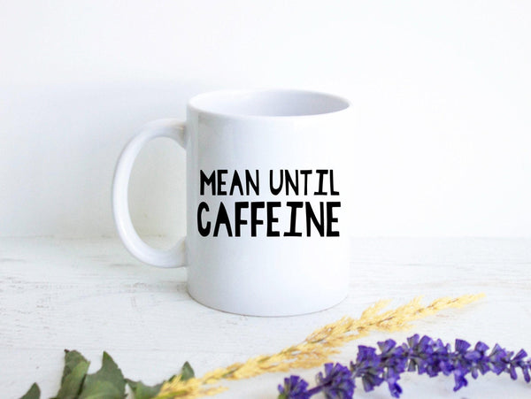 Mean Until Caffeine Funny Mug