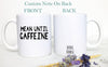 Mean Until Caffeine Funny Mug