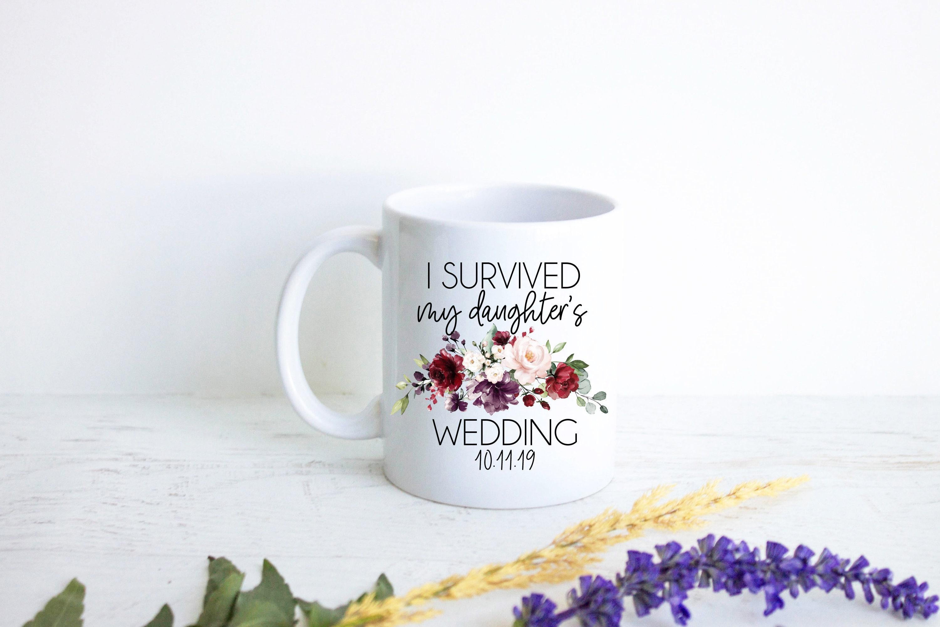 I Survived My Daughter's Wedding Fall Burgundy Floral Custom Date - White Ceramic Mug
