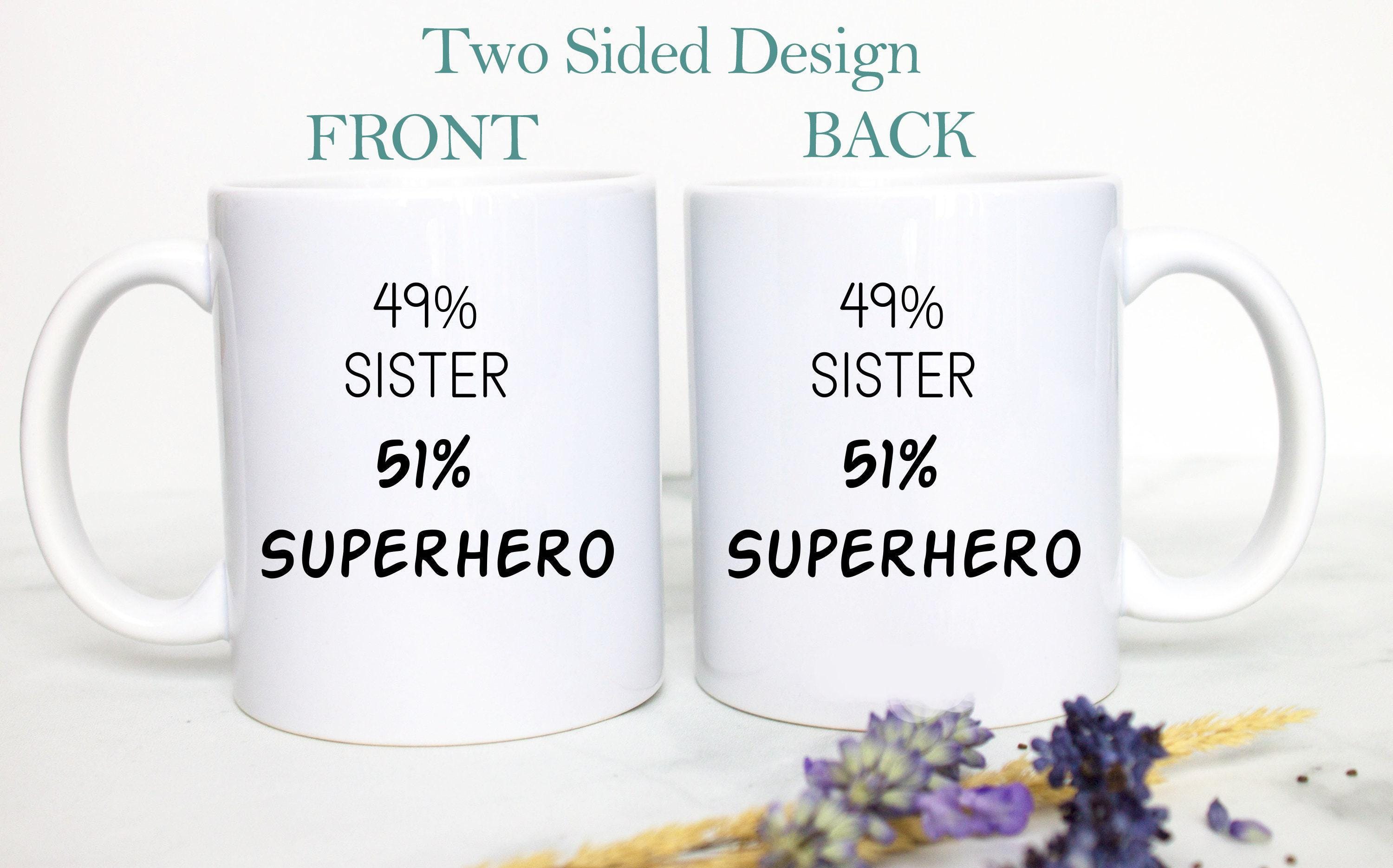 49% Sister 51% Superhero - White Ceramic Mug