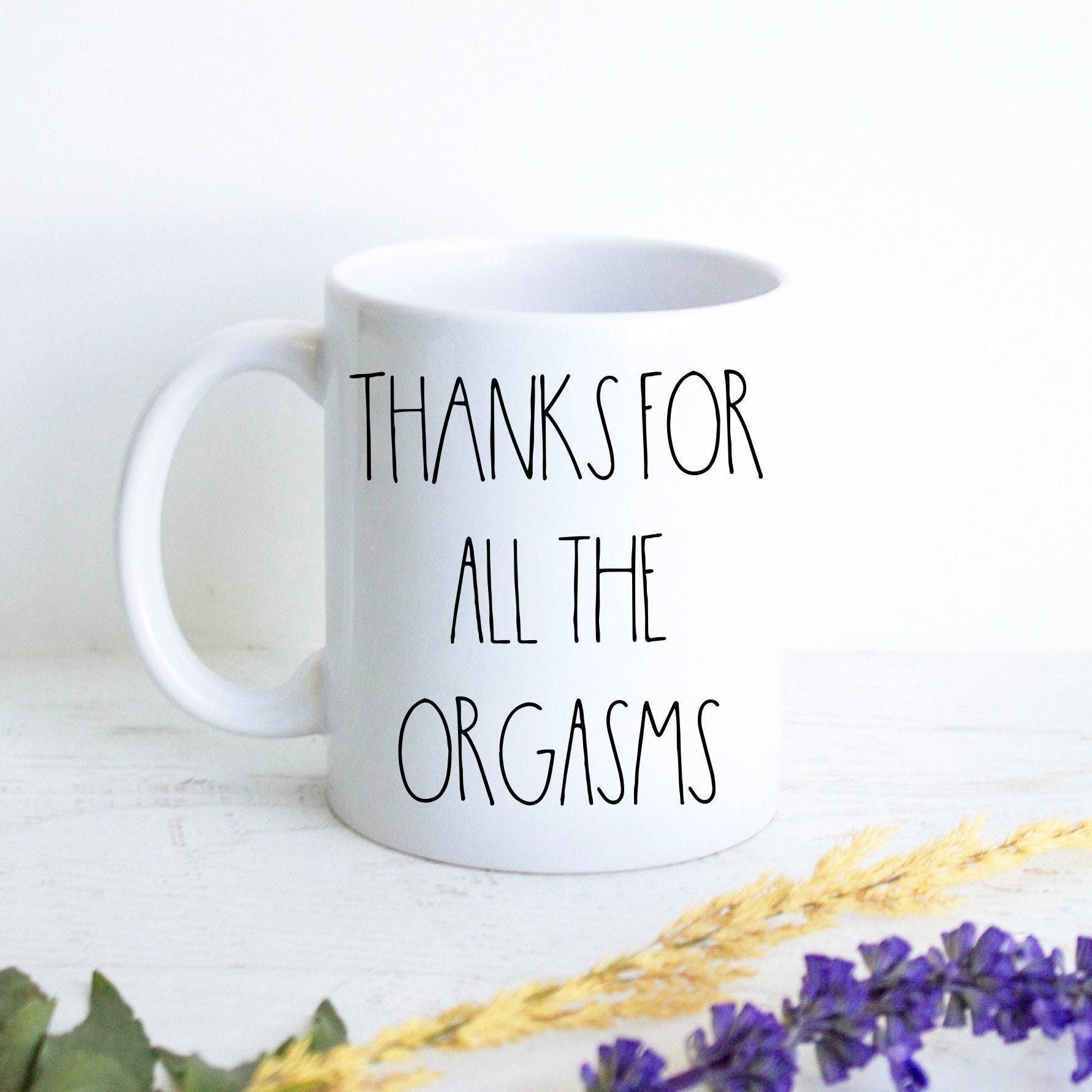 Thanks for All the Orgasms Mug