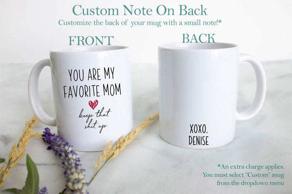 You Are My Favorite Mom Keep That Shit Up - White Ceramic Mug