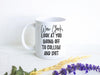 Wow Look At You Going off to College and Shit Custom - White Ceramic Mug