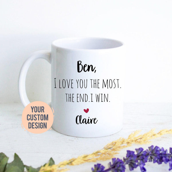 I Love You The Most The End I Win Mug