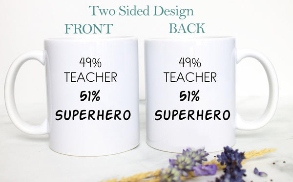 49% Teacher 51% Superhero - White Ceramic Mug