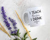 I Teach Therefore I Drink Sergeant - White Ceramic Mug