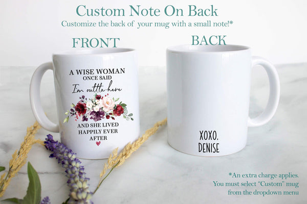 A Wise Woman Once Said I'm Outta Here Red - White Ceramic Mug