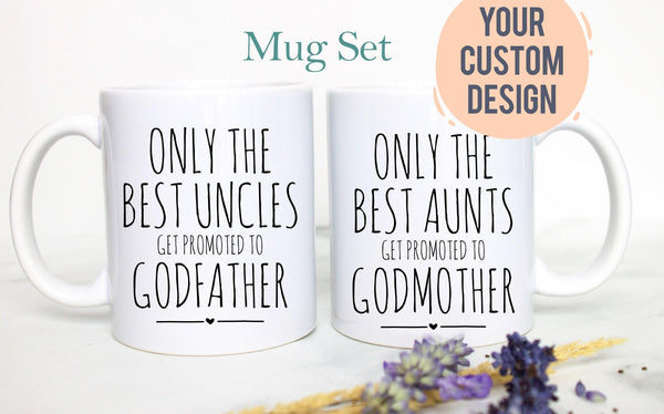 Only The Best Uncles And Aunts Get Promoted to Godparents - White Ceramic Mug