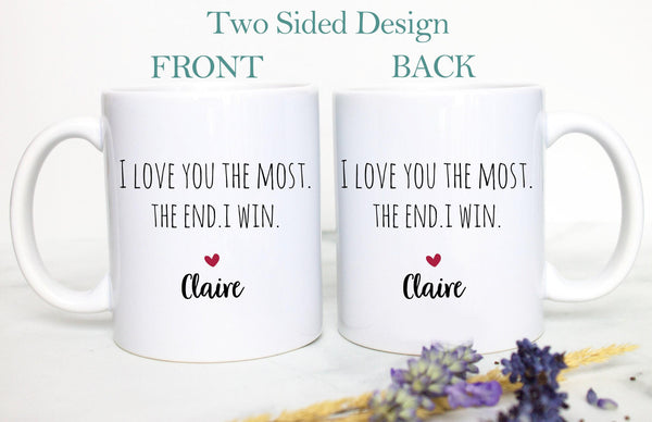 I Love You The Most The End I Win Mug