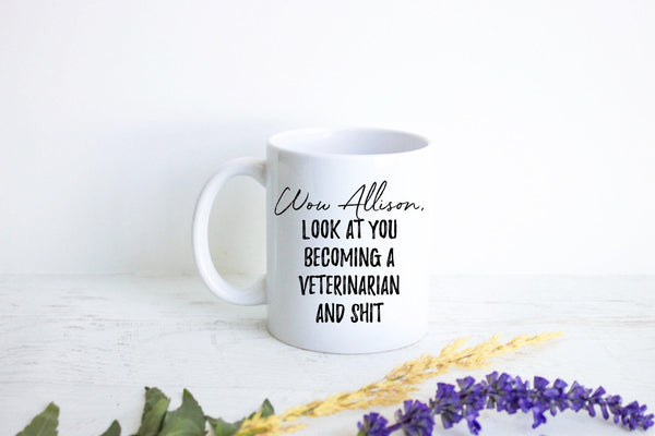 Wow Look At You Becoming a Veterinarian and Shit Custom - White Ceramic Mug