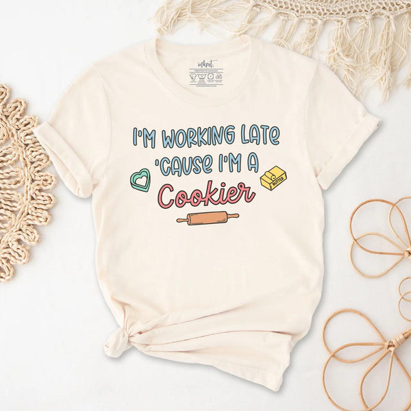 I'm Working Late Because I'm A Cookier T-Shirt