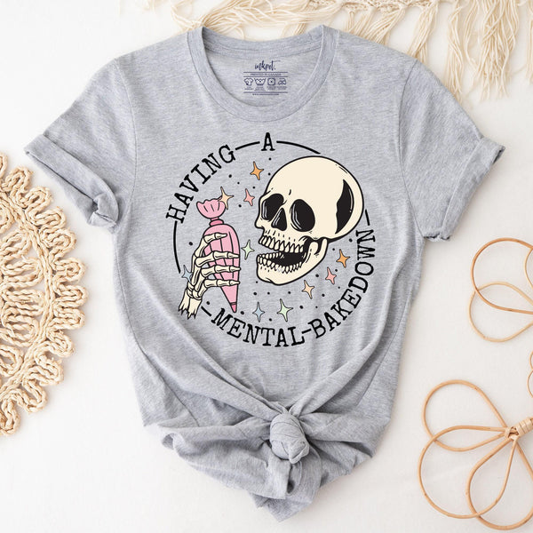 Having a Mental Bakedown T-Shirt