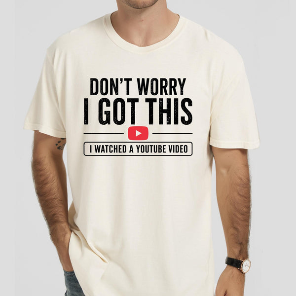 Funny Dad Shirt, I Watched A YouTube Video Shirt, Mens Graphic Tee, Funny Fathers Day Gift, DIY Dad Shirt, Husband Gift